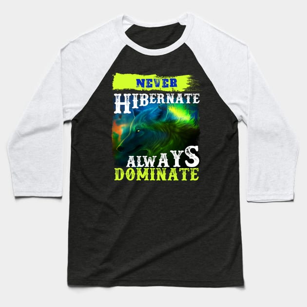 Never Hibernate - Hunting Gift Baseball T-Shirt by Xpert Apparel